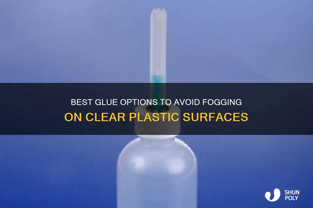 what glue doesnt cause the fog on clear plastic