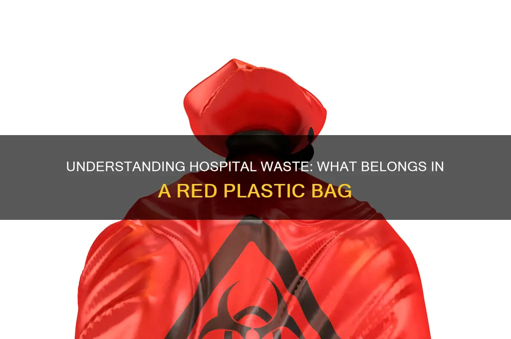 what goes in a red plastic bag in hospital