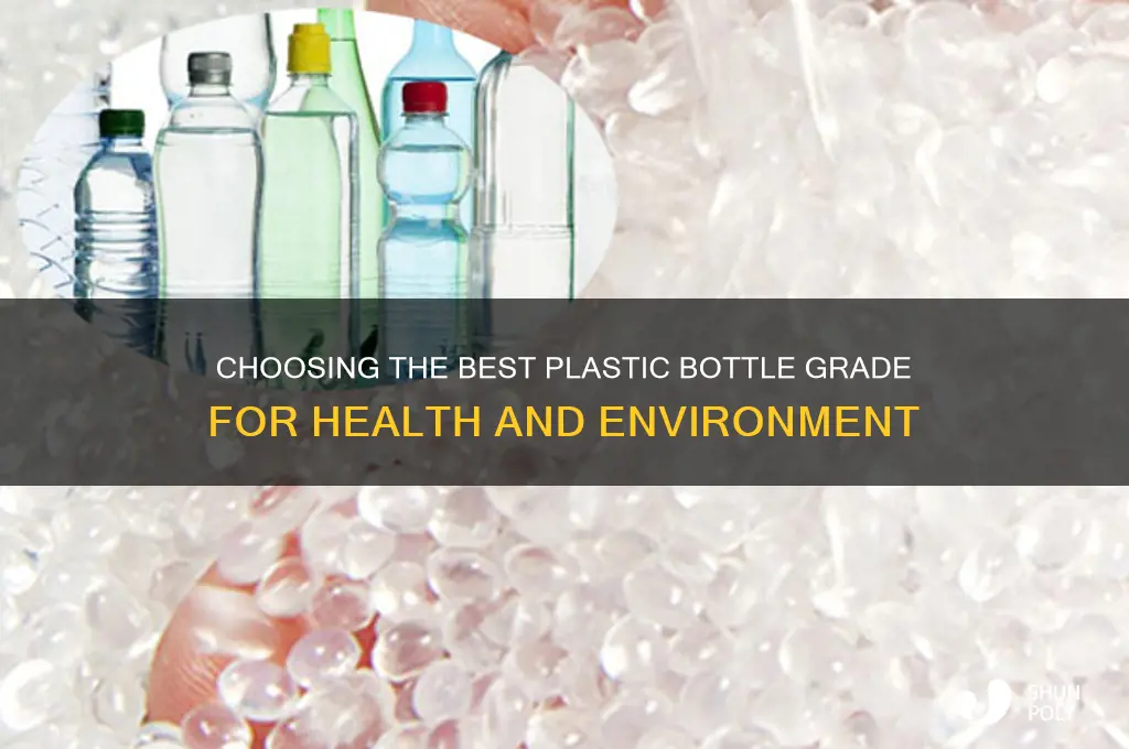 what grade of plastic bottle is better