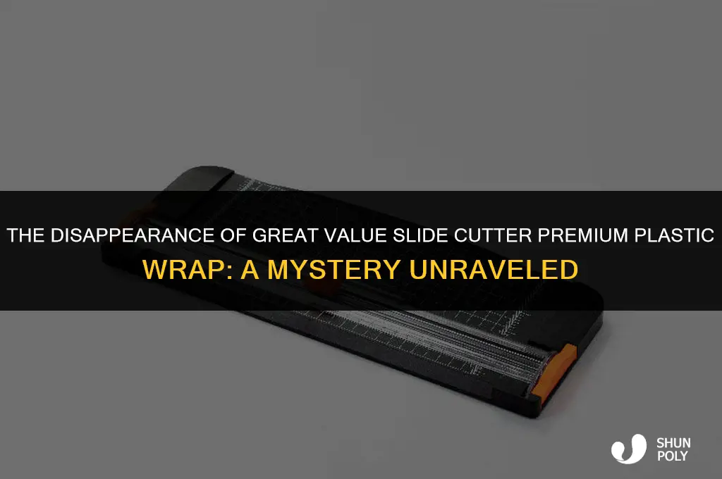 what happened to great value slide cutter premium plastic wrap