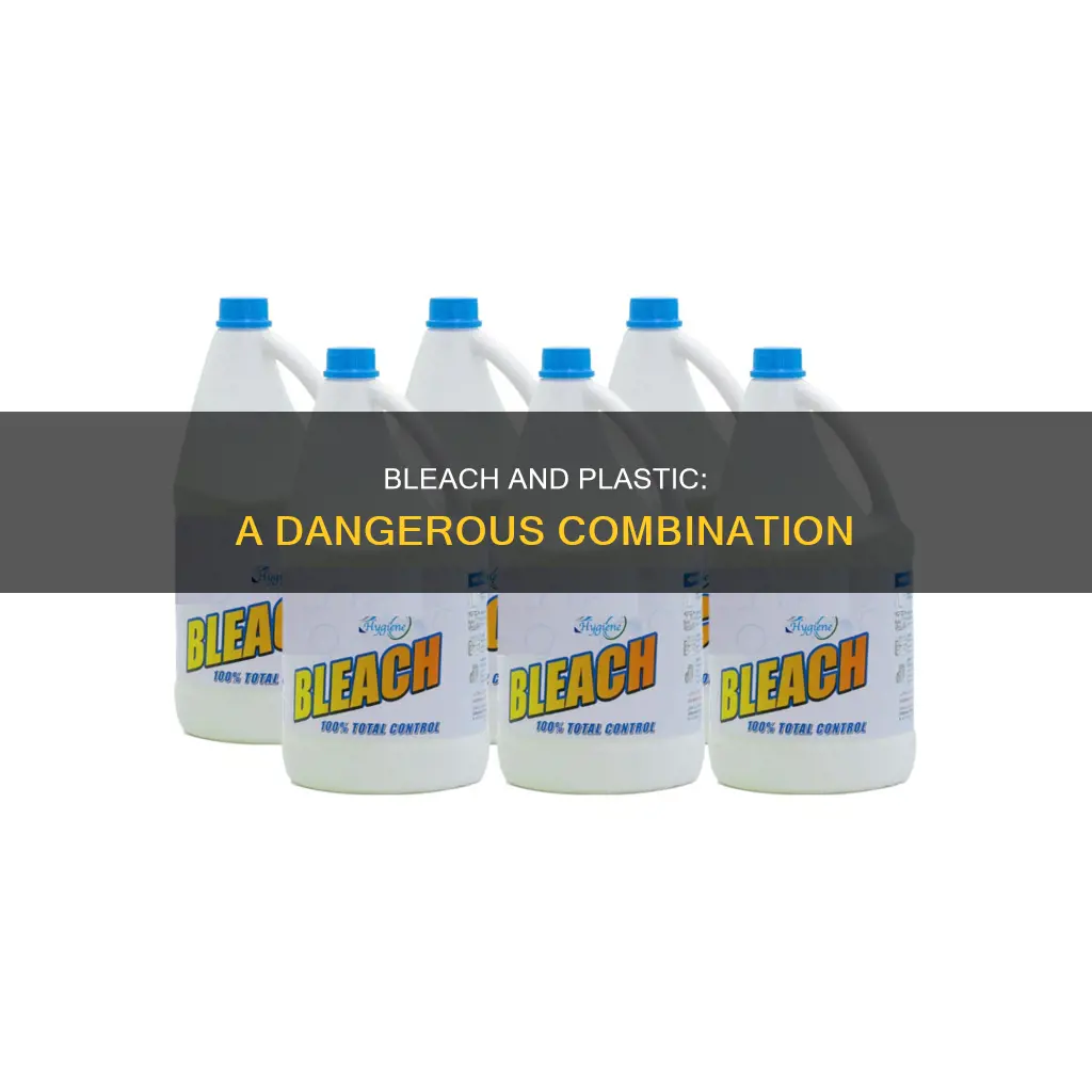 what happens if bleach and plastic