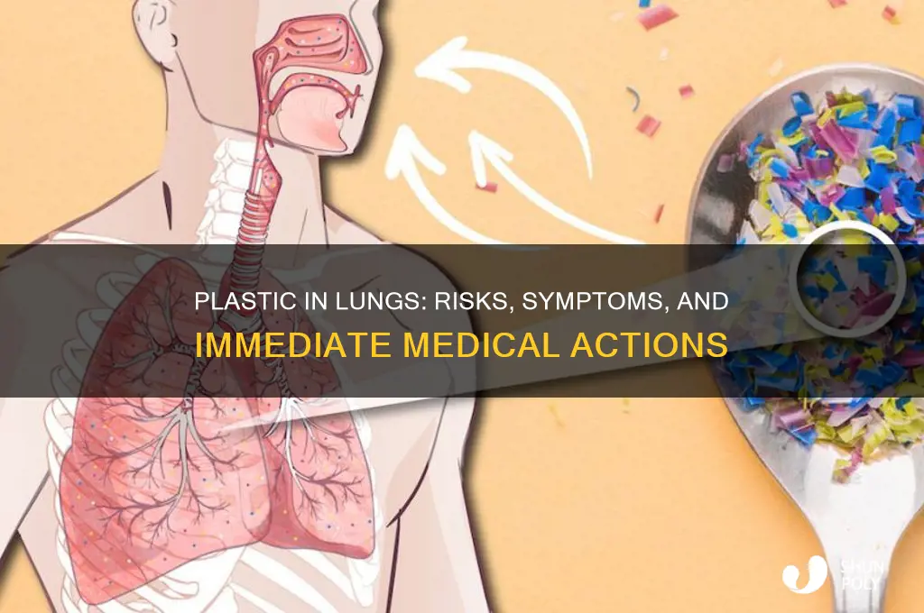 what happens if plastic gets into your lungs