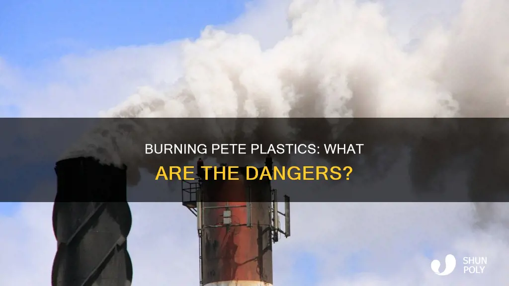 what happens if you burn pete plastic