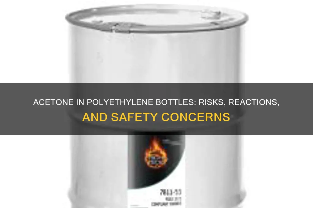 what happens if you put acetone in polyethylene plastic bottles