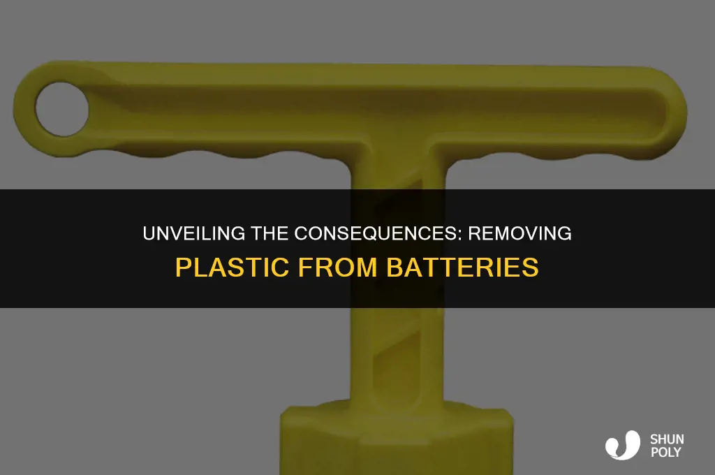 what happens if you take the plastic off a battery