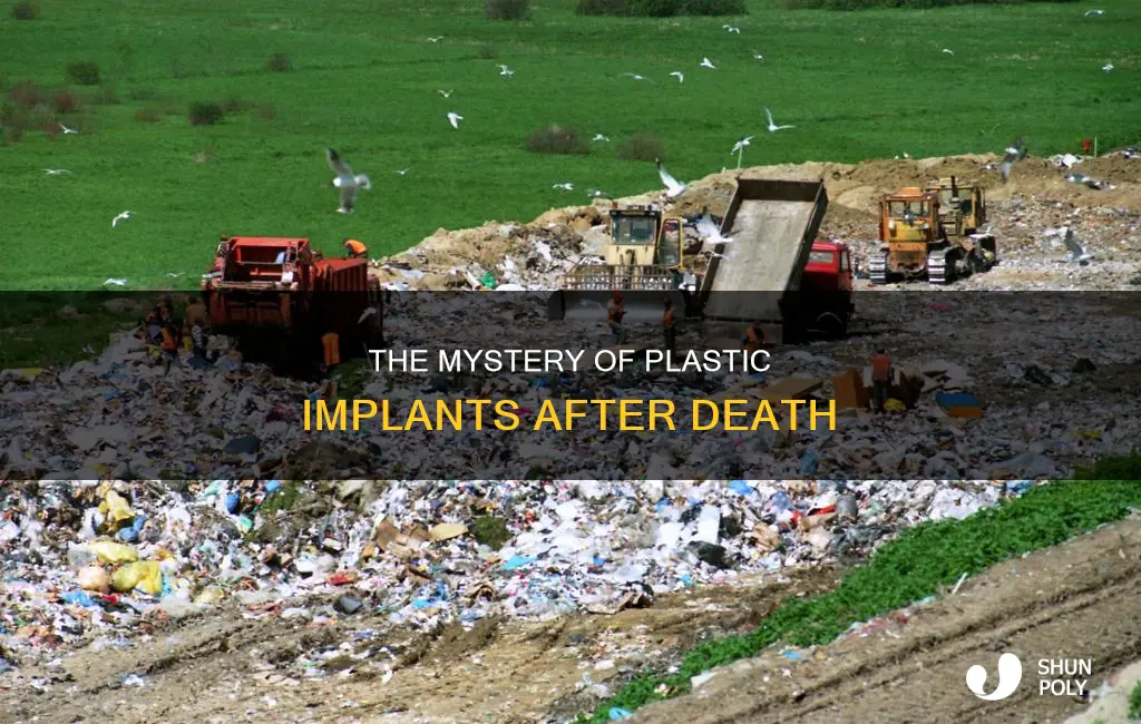 what happens to plastic implants after deatg