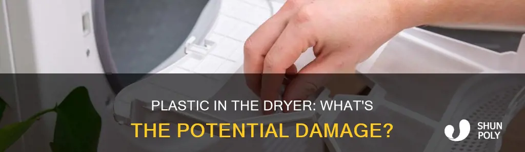 what happens to plastic in the dryer