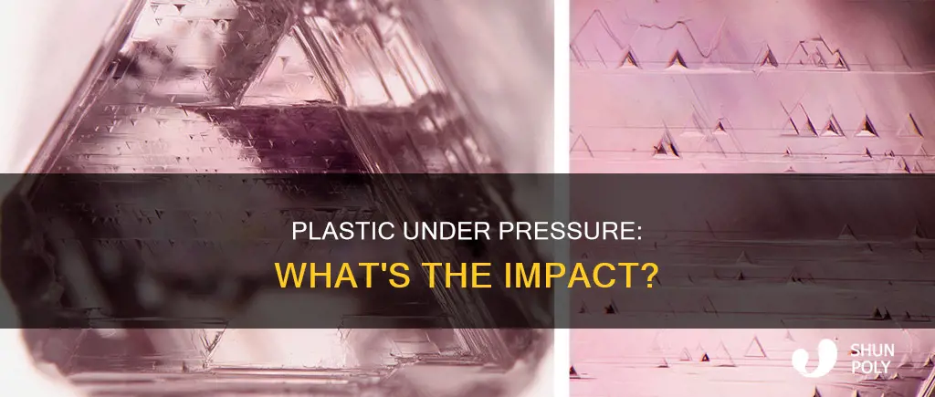 what happens to plastic under pressure