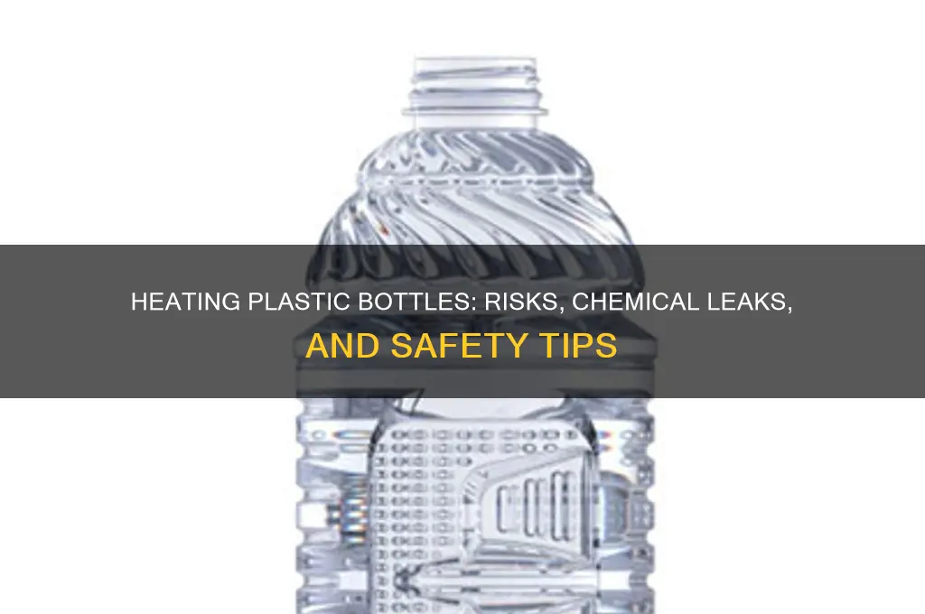 what happens when plastic bottle is heated