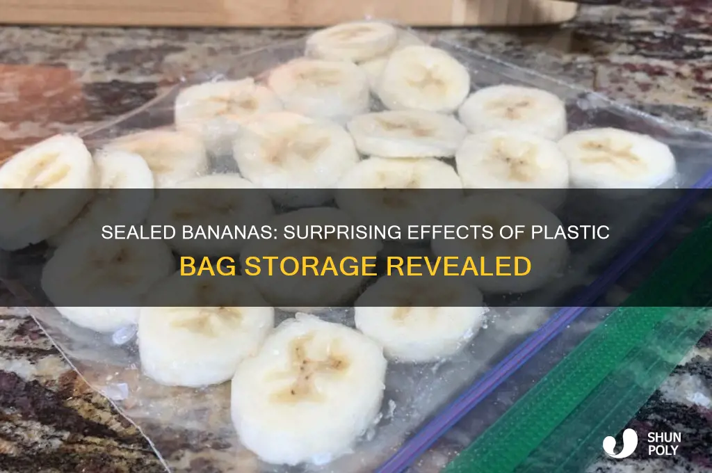what happens when you seal bananas in a plastic bag