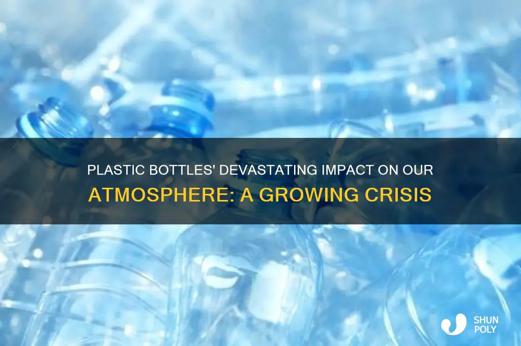 what harmful effect do plastic bottles have on hte atmosphere