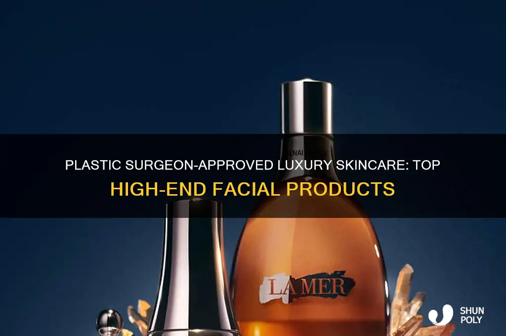 what high end facial products do plastic surgeons recommend