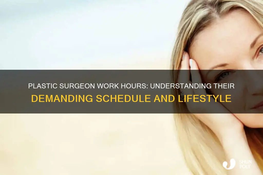 what hours do plastic surgeons work