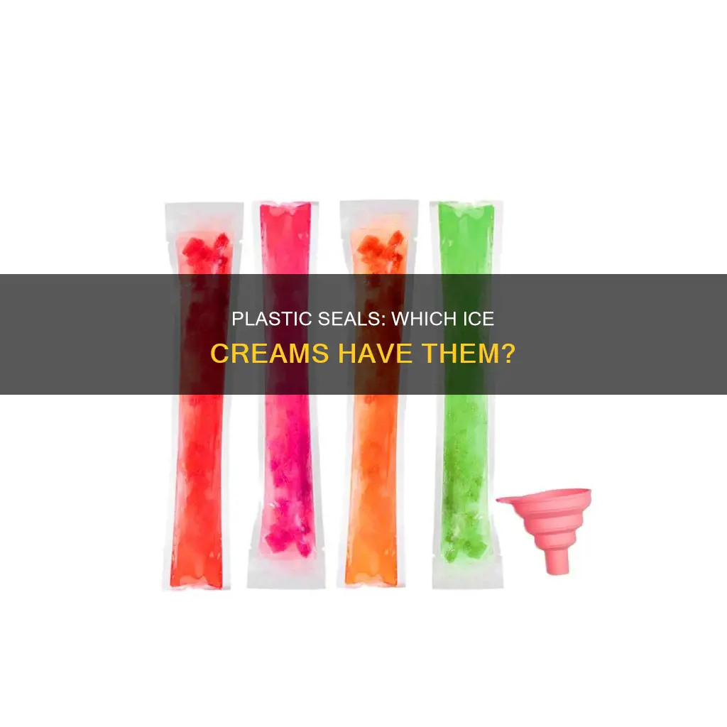 what ice cream has a plastic seal