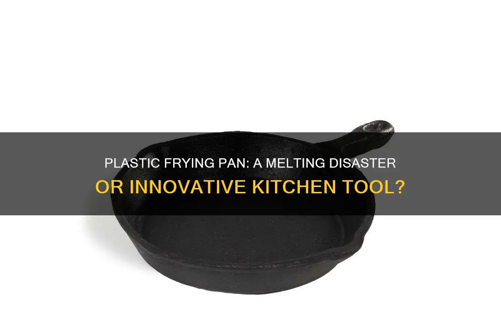 what if a frying pan was made of plastic