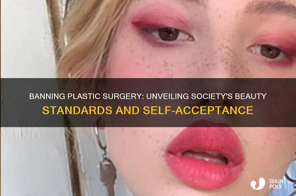what if all plastic surgery was banned