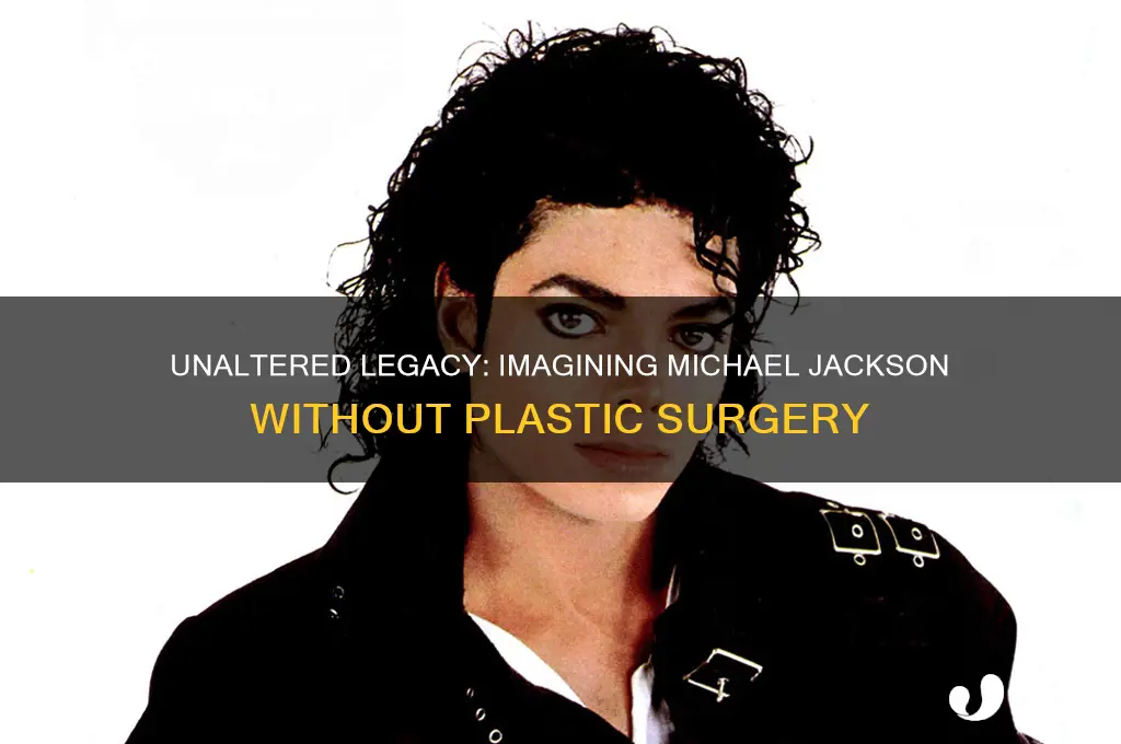 what if michael jackson never had plastic surgery