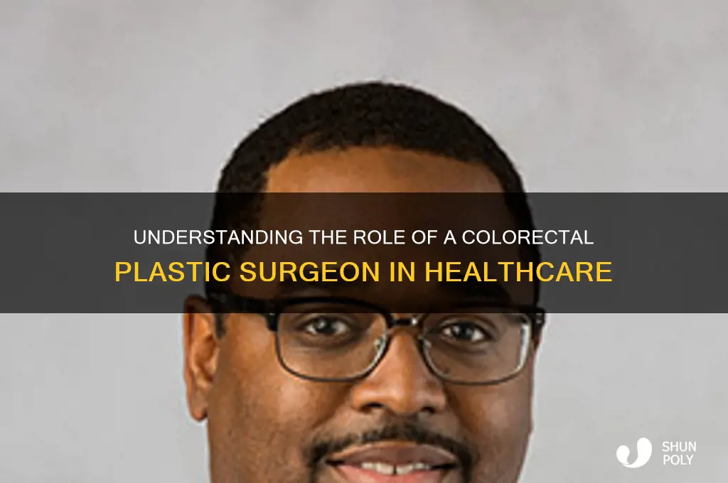 what is a colorectal plastic surgeon