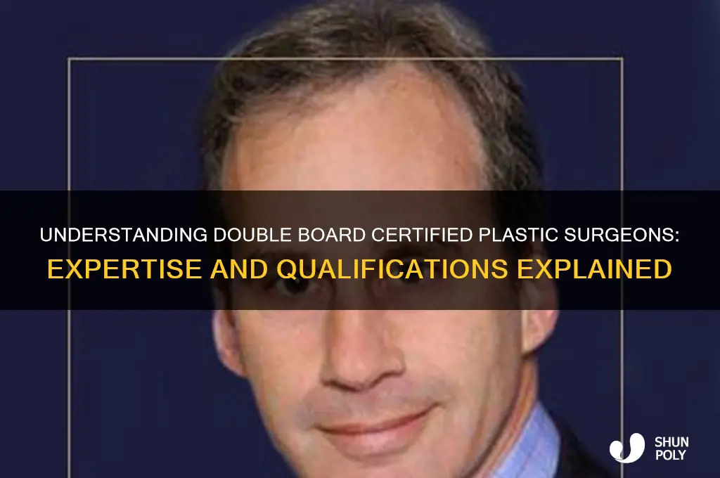 what is a double board certified plastic surgeon