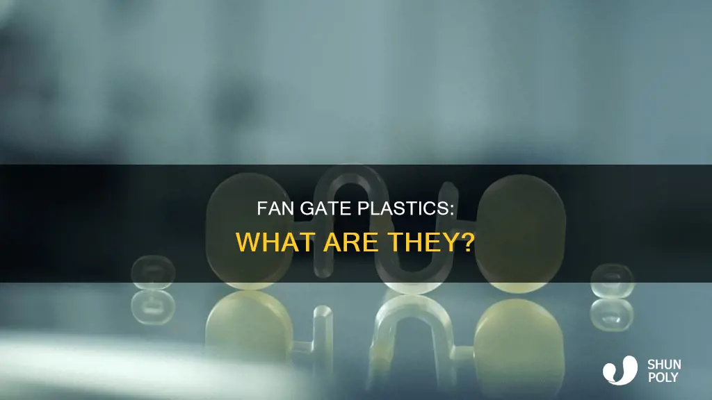what is a fan gate plastics