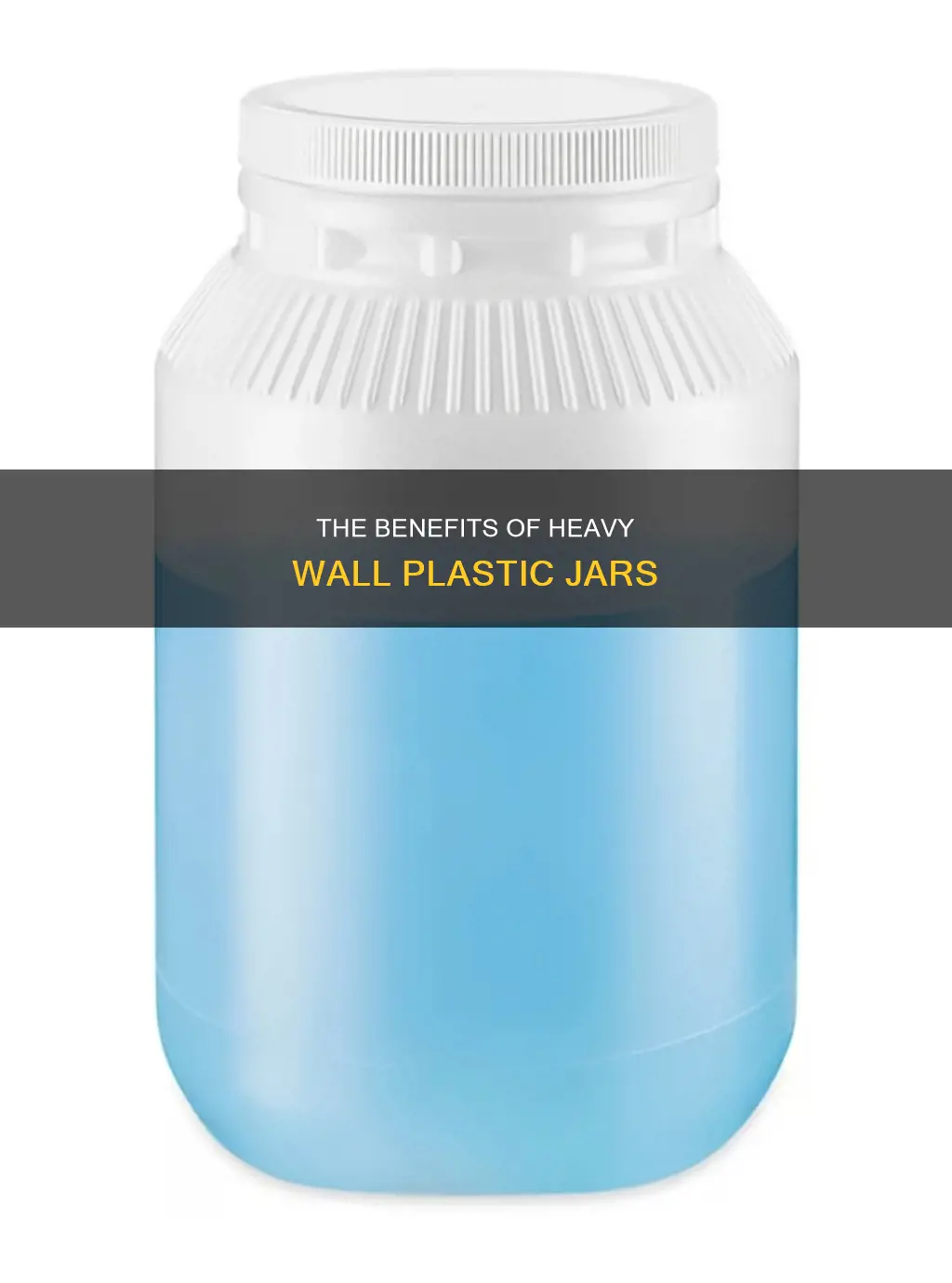 what is a heavy wall plastic jar