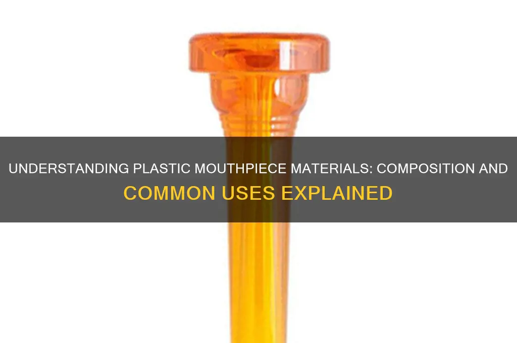 what is a plastic mouthpiece made of