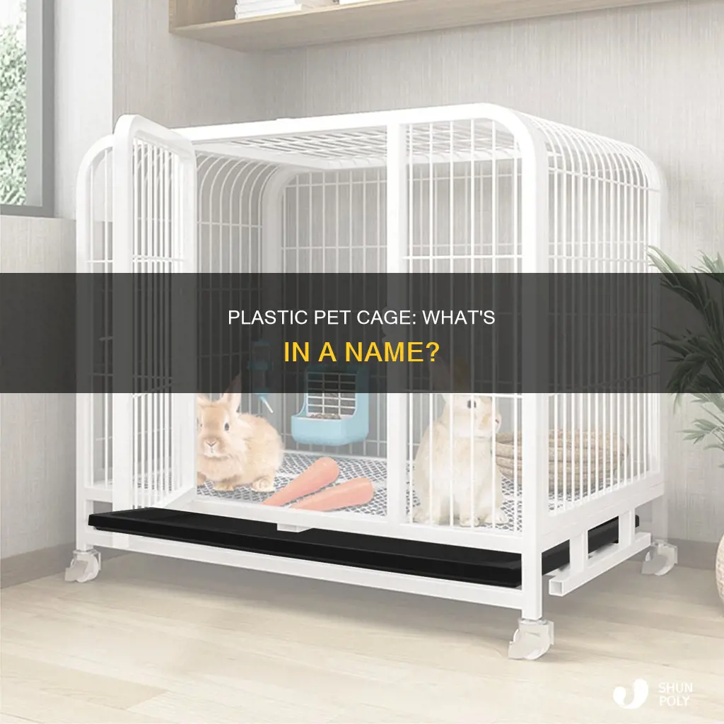 what is a plastic pet cage called