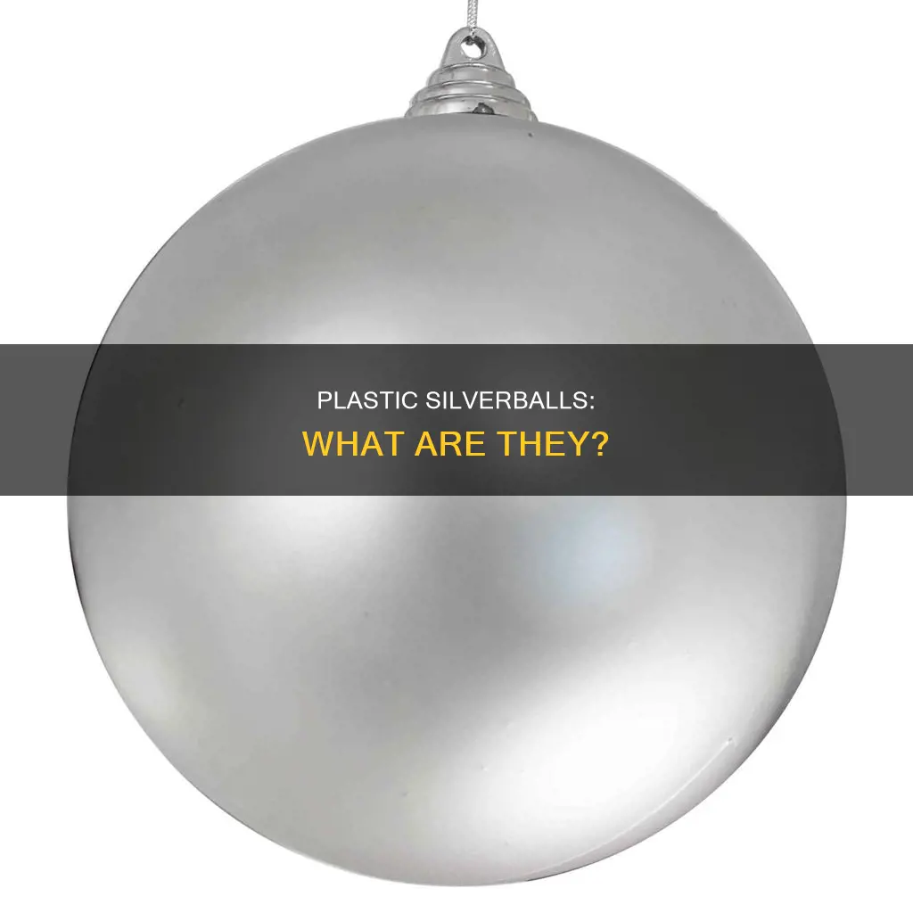 what is a silverball with plastic called