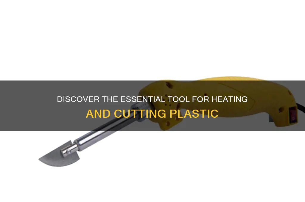 what is a thing to heat and cut plastic called