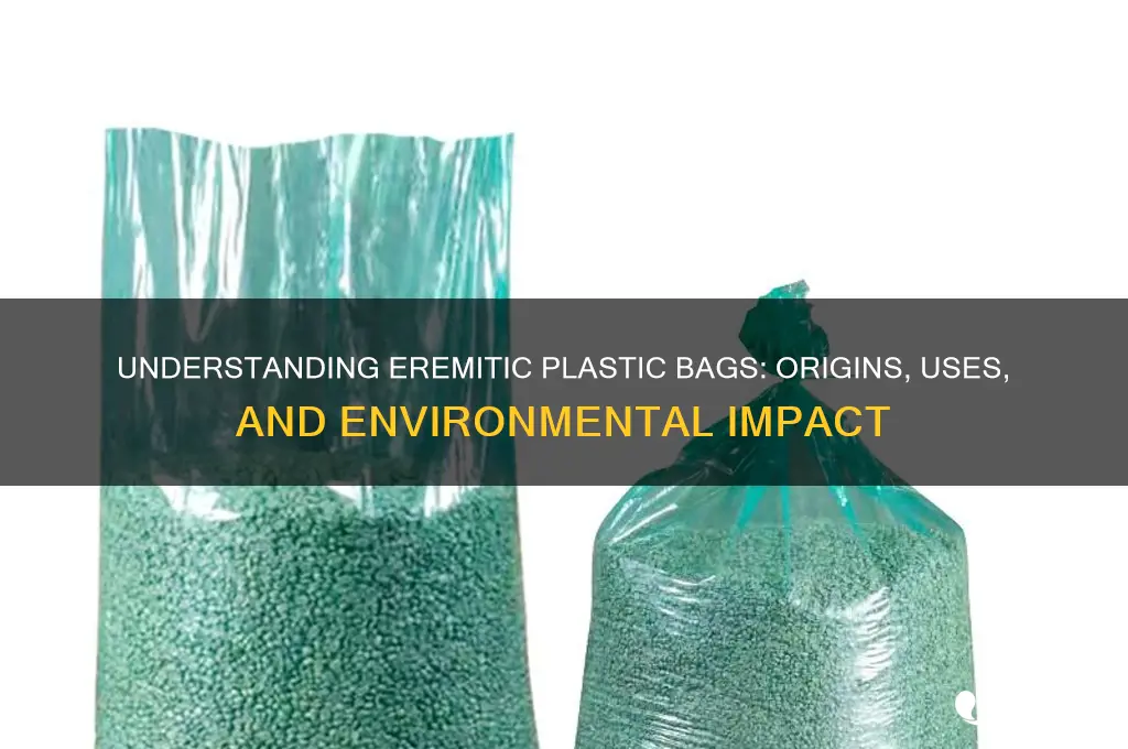 what is an eremitic plastic bags