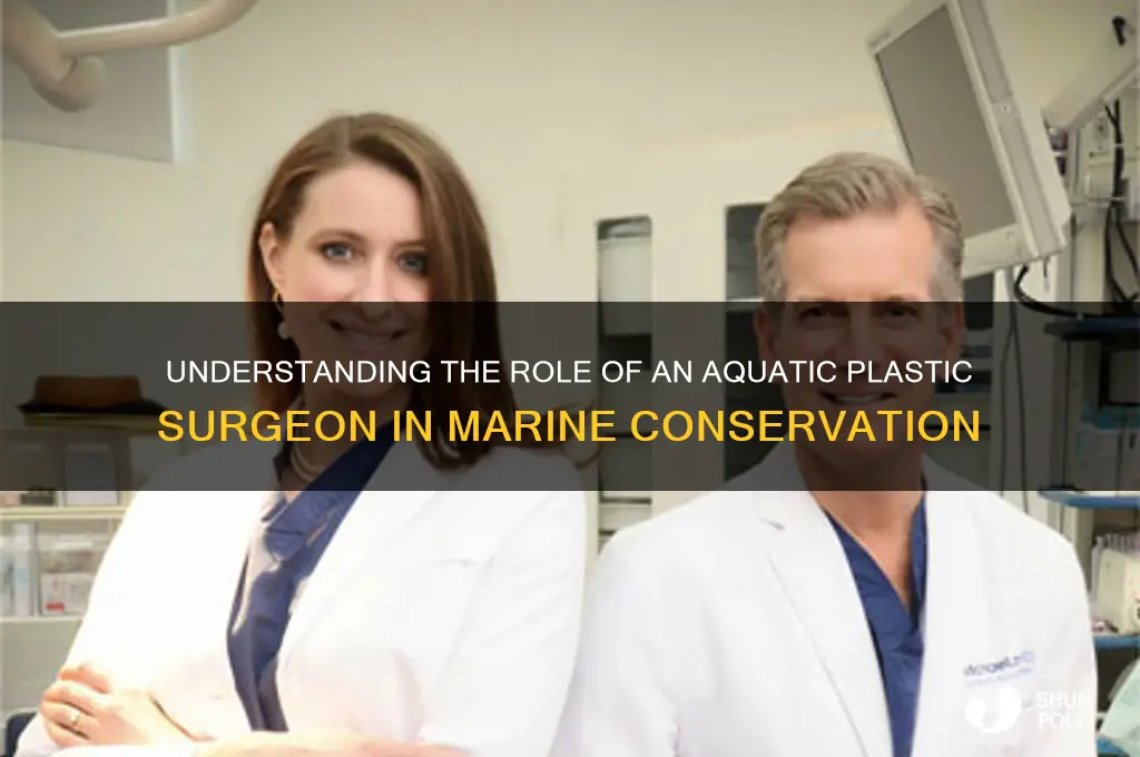 what is aquatic plastic surgeon