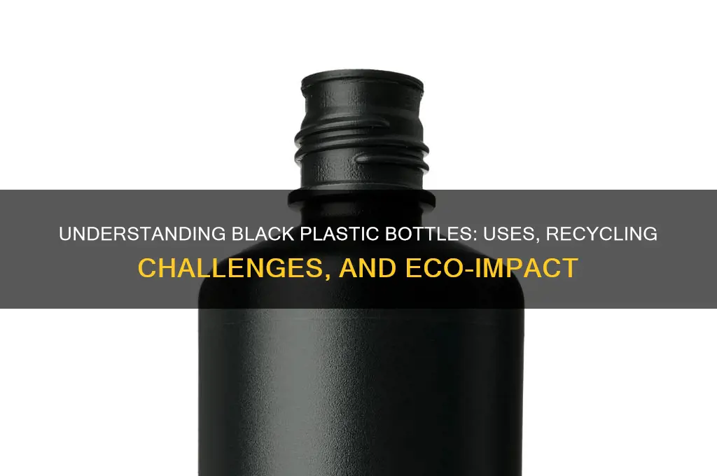 what is black plastic bottle