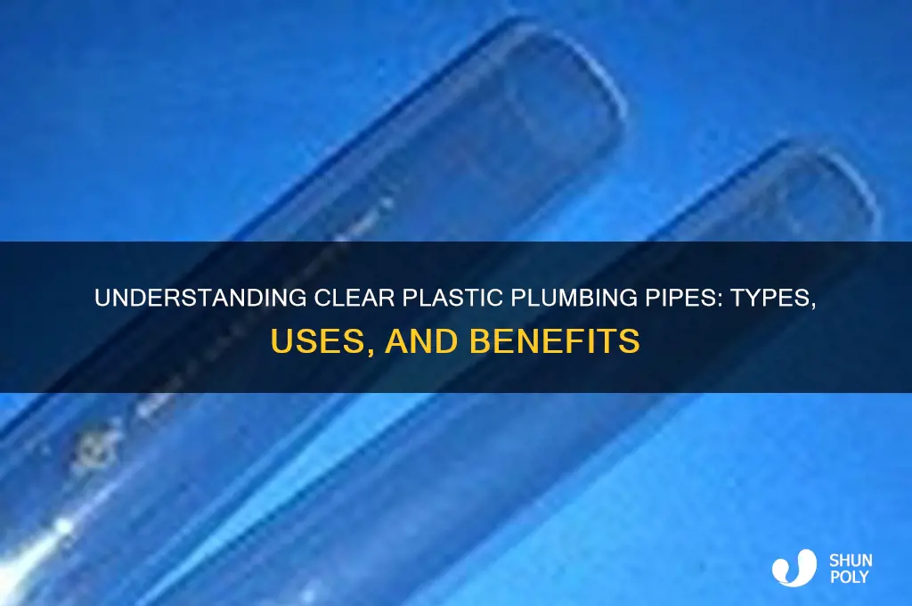 what is clear plastic plumbing pipe called