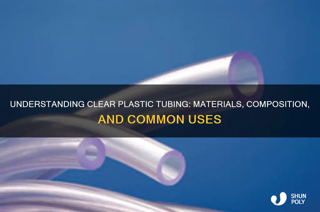 what is clear plastic tubing made of