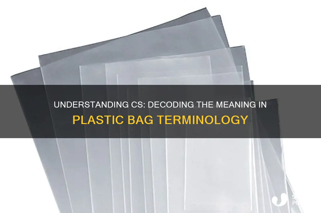 what is cs mean in plastic bag