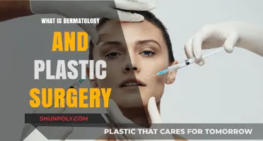 Understanding Dermatology and Plastic Surgery: Skin Health and Aesthetic Procedures