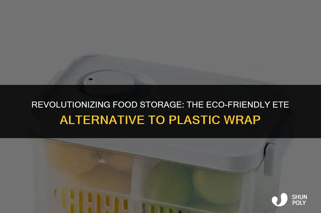 what is ete that replaces plastic wrap