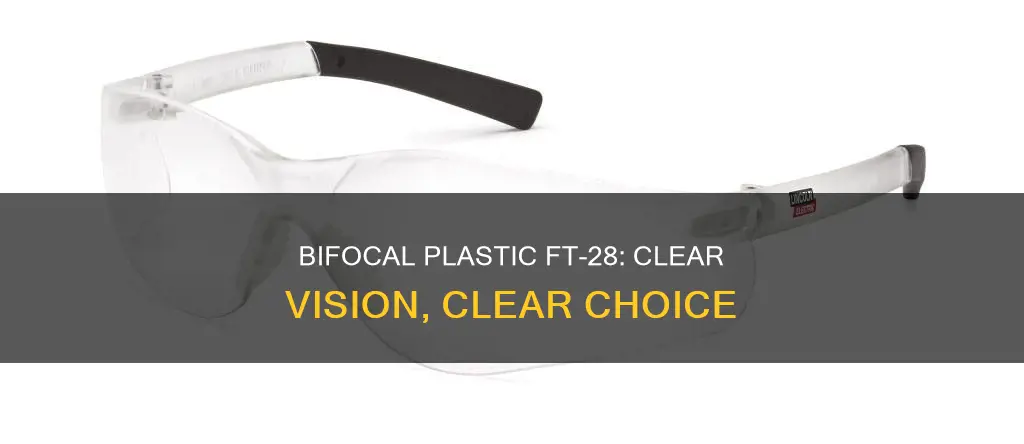 what is ft-28 bifocal plastic