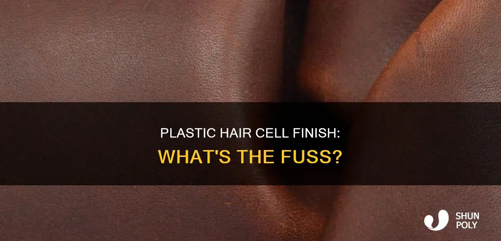 what is hair cell finish on plastic