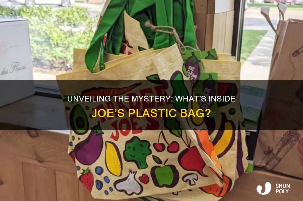 what is in the plastic bag in joe