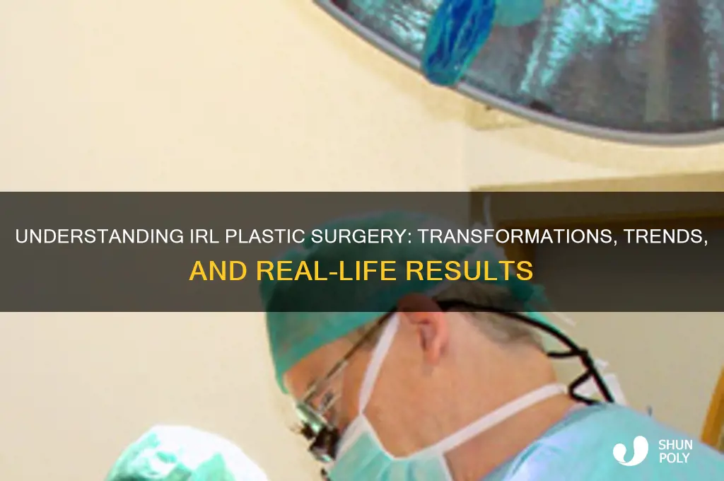 what is irl plastic surgery