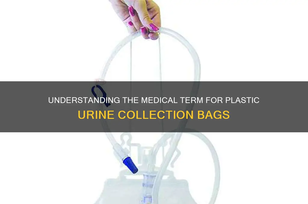what is it called plastic bag for urine