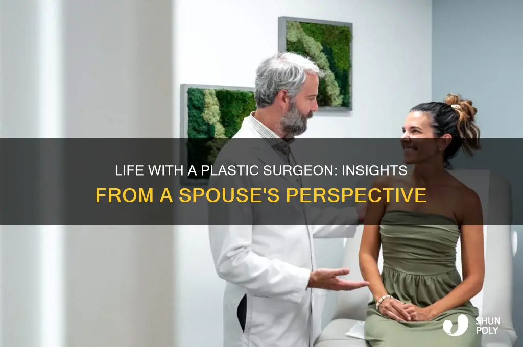what is it like being married to a plastic surgeon