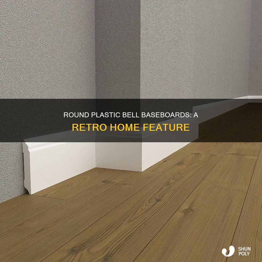 what is old round plastic bell baseboard
