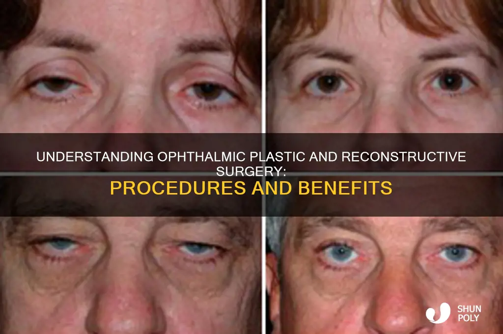 what is ophthalmic plastic and reconstructive surgery