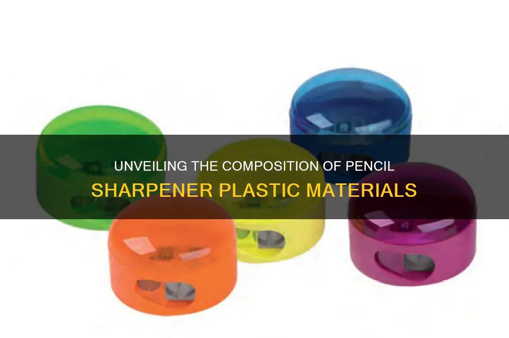 what is pencil sharpener plastic made of
