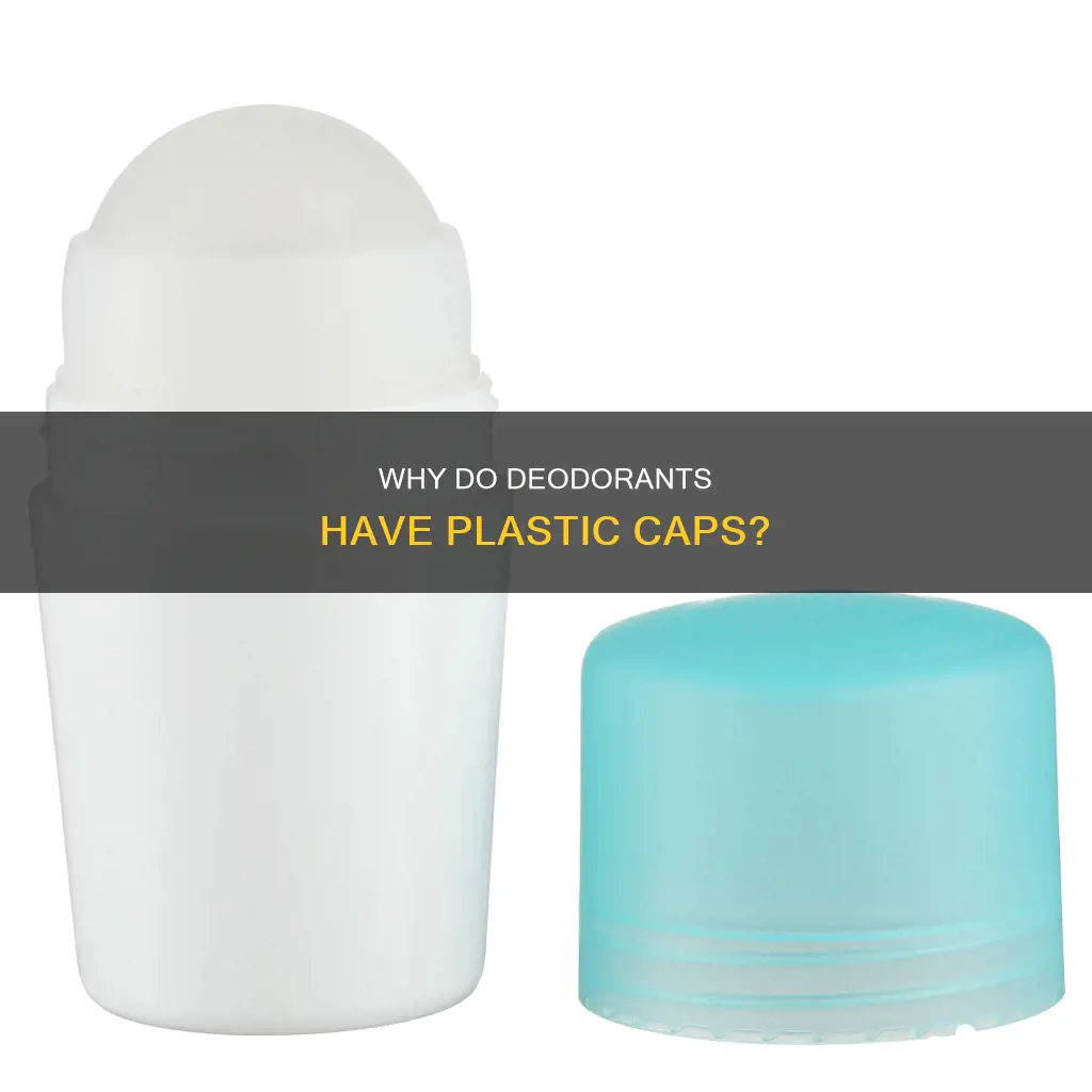 what is plastic cap on deodorant for