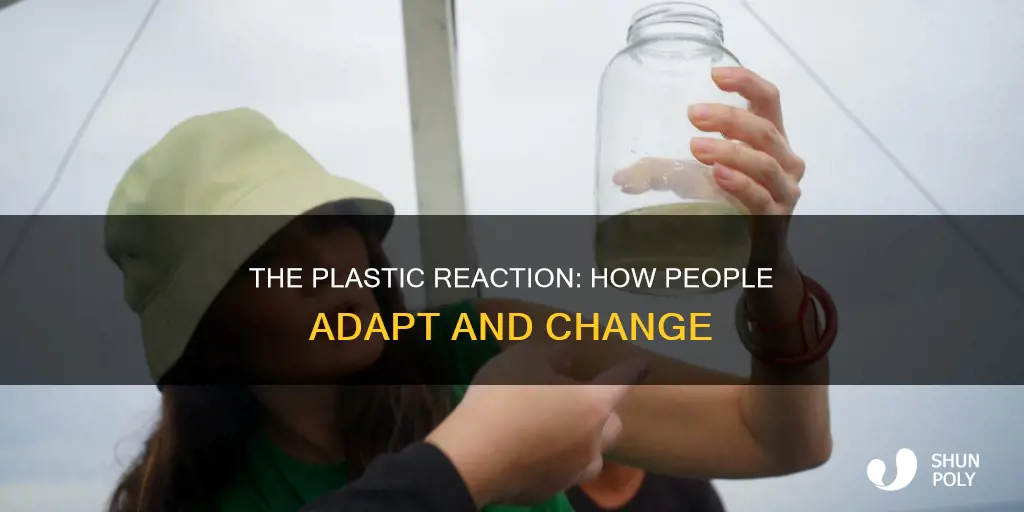what is plastic reaction regarding people