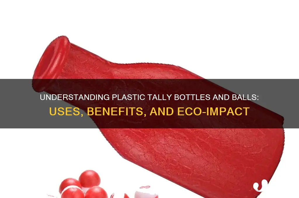 what is plastic tally bottle and balls