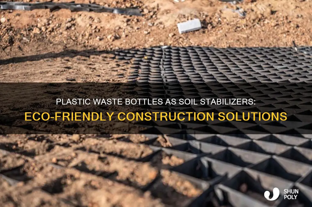 what is plastic waste bottle for soil stabilizer
